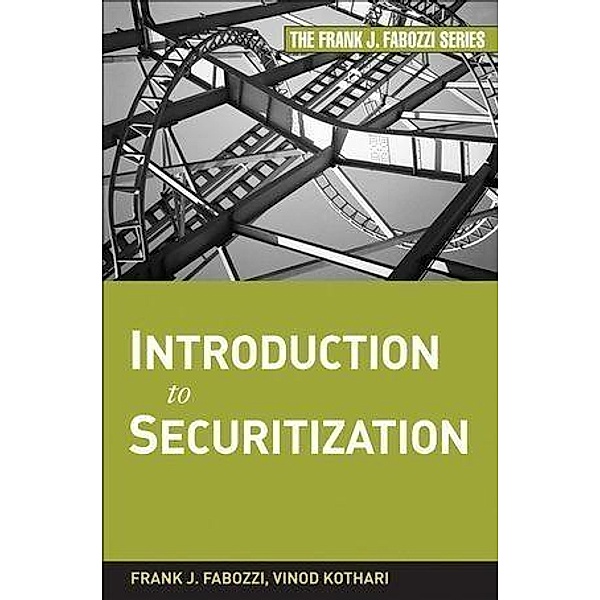 Introduction to Securitization / Frank J. Fabozzi Series, Frank J. Fabozzi, Vinod Kothari