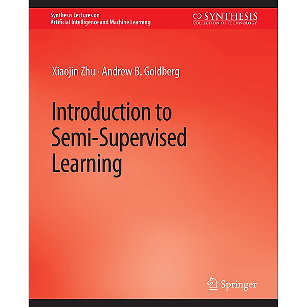 Introduction to Semi-Supervised Learning, Xiaojin Zhu, Andrew. B Goldberg