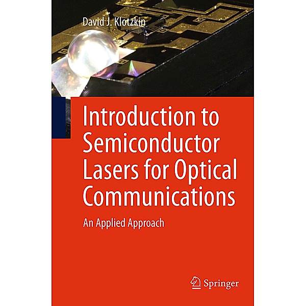 Introduction to Semiconductor Lasers for Optical Communications, David J. Klotzkin