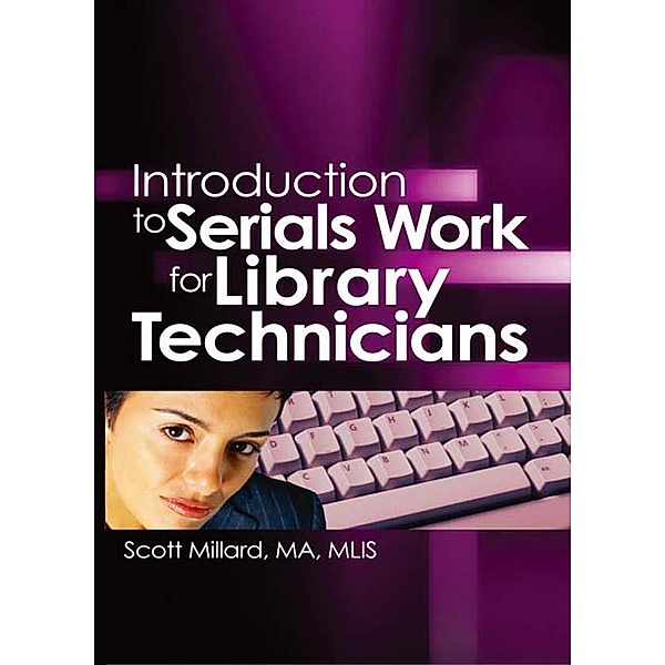 Introduction to Serials Work for Library Technicians, Jim Cole, Wayne Jones, Scott Millard