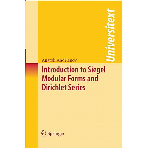 Introduction to Siegel Modular Forms and Dirichlet Series / Universitext, Anatoli Andrianov