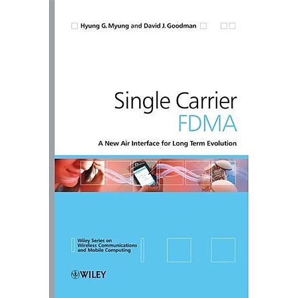 Introduction to Single Carrier FDMA, Hyung G. Myung, David Goodman