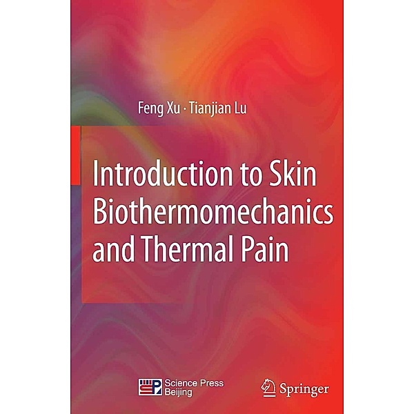 Introduction to Skin Biothermomechanics and Thermal Pain, Feng Xu, Tian Jian Lu