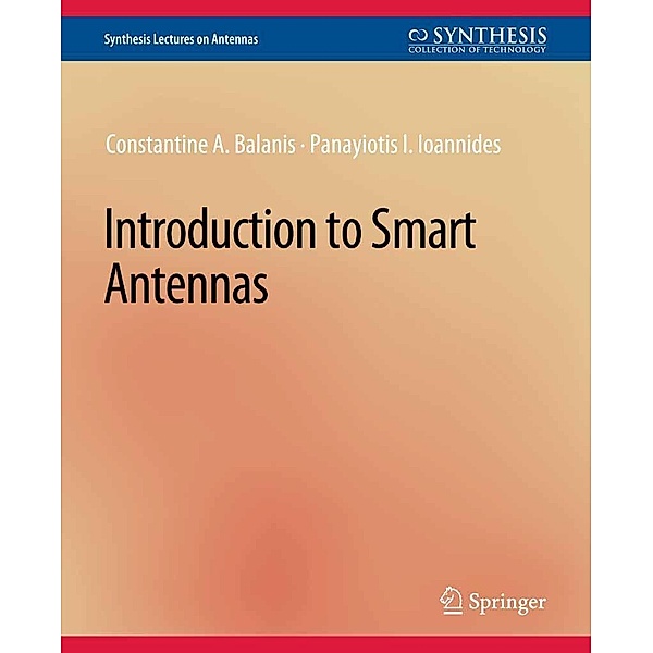 Introduction to Smart Antennas / Synthesis Lectures on Antennas, Constantine A. Balanis, Panayiotis I. Ioannides