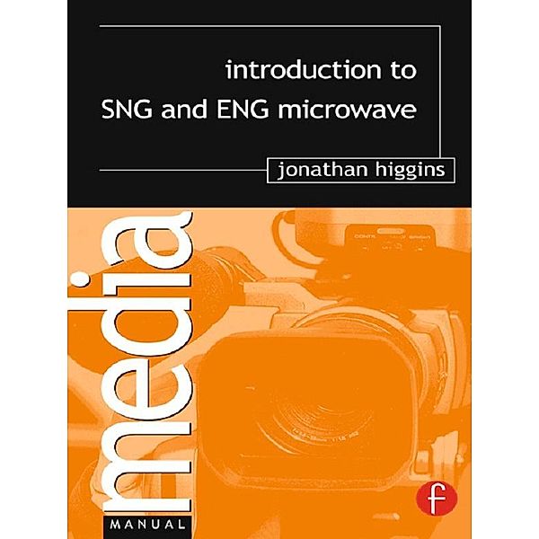 Introduction to SNG and ENG Microwave, Jonathan Higgins