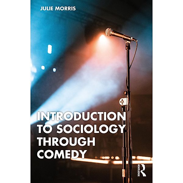 Introduction to Sociology Through Comedy, Julie Morris