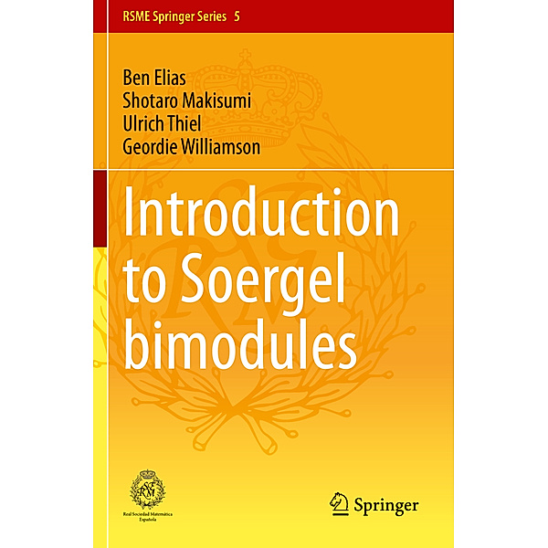 Introduction to Soergel Bimodules, Ben Elias, Shotaro Makisumi, Ulrich Thiel, Geordie Williamson