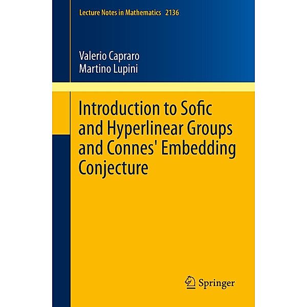 Introduction to Sofic and Hyperlinear Groups and Connes' Embedding Conjecture / Lecture Notes in Mathematics Bd.2136, Valerio Capraro, Martino Lupini