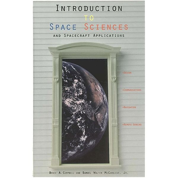 Introduction to Space Sciences and Spacecraft Applications, Bruce A. Campbell, Paula Walter McCandless