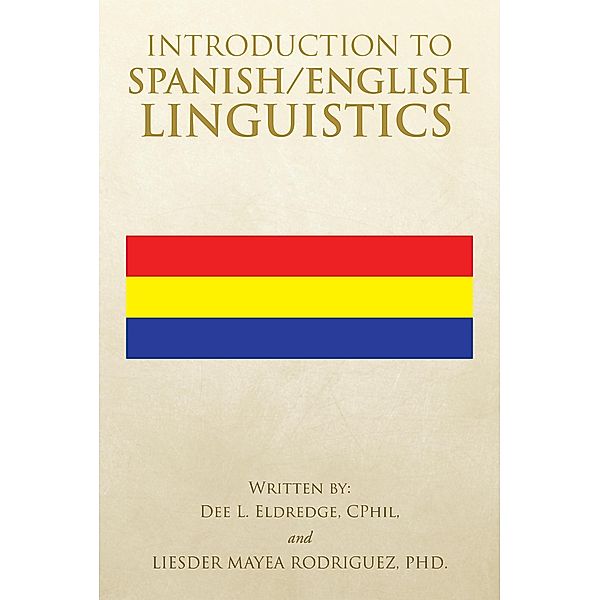 Introduction to Spanish/English Linguistics, Dee L. Eldredge, Liesder Mayea