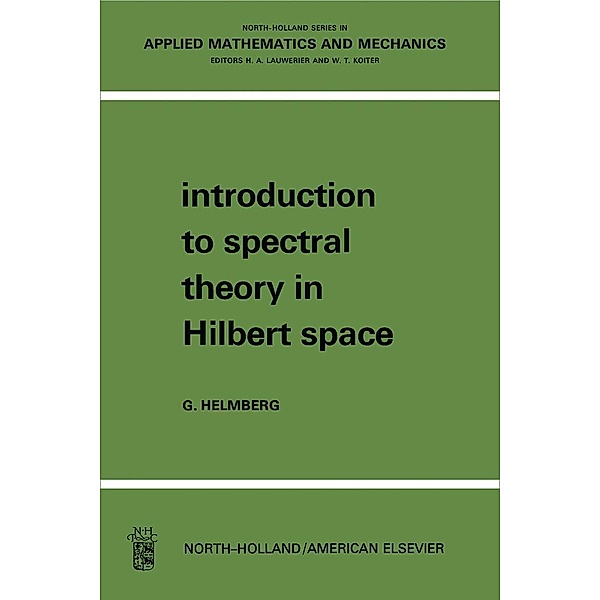 Introduction to Spectral Theory in Hilbert Space, Gilbert Helmberg
