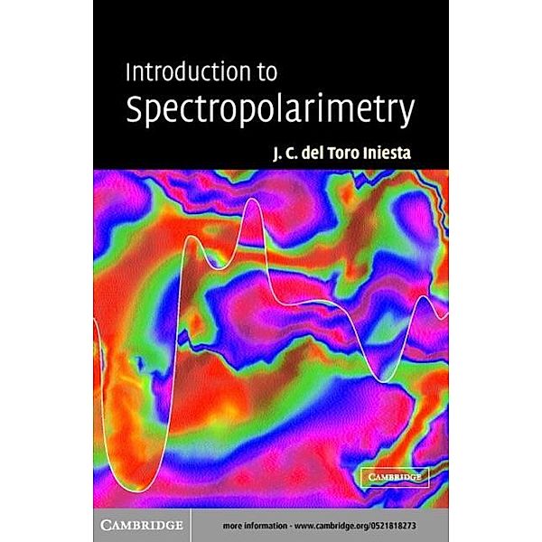 Introduction to Spectropolarimetry, Jose Carlos del Toro Iniesta