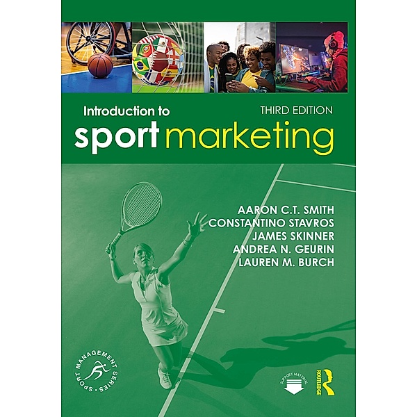 Introduction to Sport Marketing, Aaron C. T. Smith, Constantino Stavros, James Skinner, Andrea N. Geurin, Lauren M. Burch