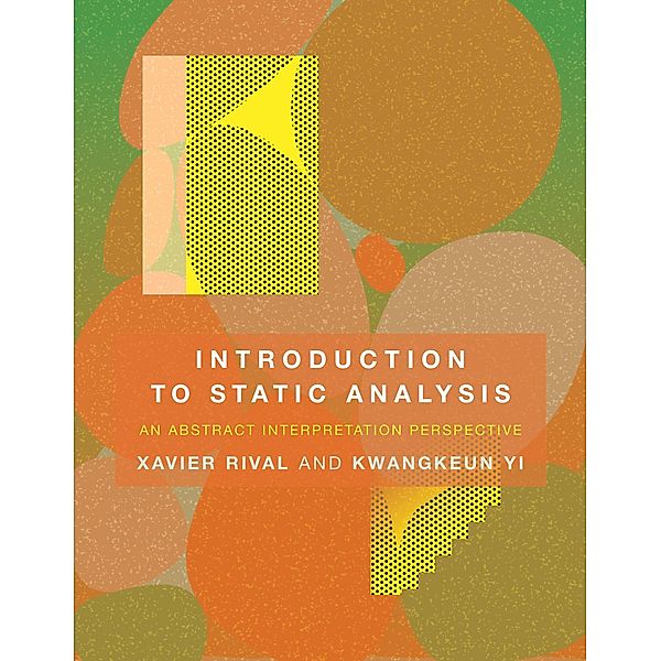 Introduction to Static Analysis, Xavier Rival, Kwangkeun Yi