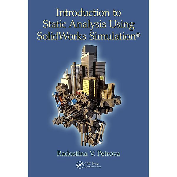 Introduction to Static Analysis Using SolidWorks Simulation, Radostina V. Petrova