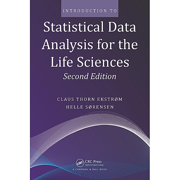 Introduction to Statistical Data Analysis for the Life Sciences, Claus Thorn Ekstrom, Helle Sørensen