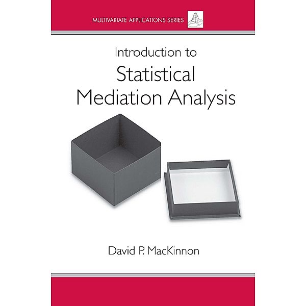 Introduction to Statistical Mediation Analysis, David Mackinnon