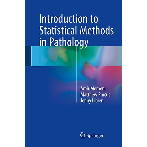 Introduction to Statistical Methods in Pathology, Amir Momeni, Matthew Pincus, Jenny Libien
