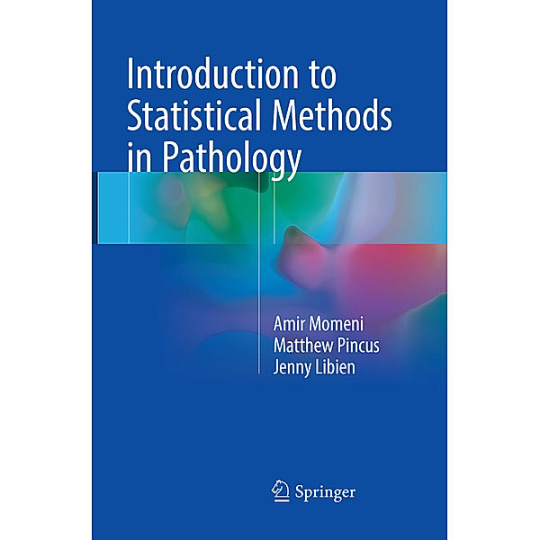 Introduction to Statistical Methods in Pathology, Amir Momeni, Matthew Pincus, Jenny Libien