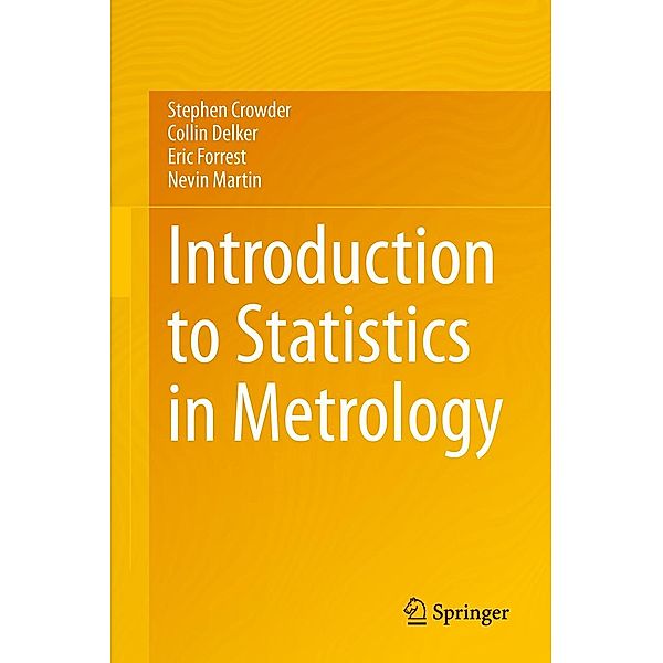 Introduction to Statistics in Metrology, Stephen Crowder, Collin Delker, Eric Forrest, Nevin Martin