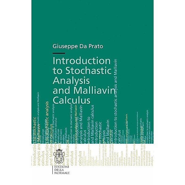 Introduction to Stochastic Analysis and Malliavin Calculus / Publications of the Scuola Normale Superiore Bd.13, Giuseppe Da Prato