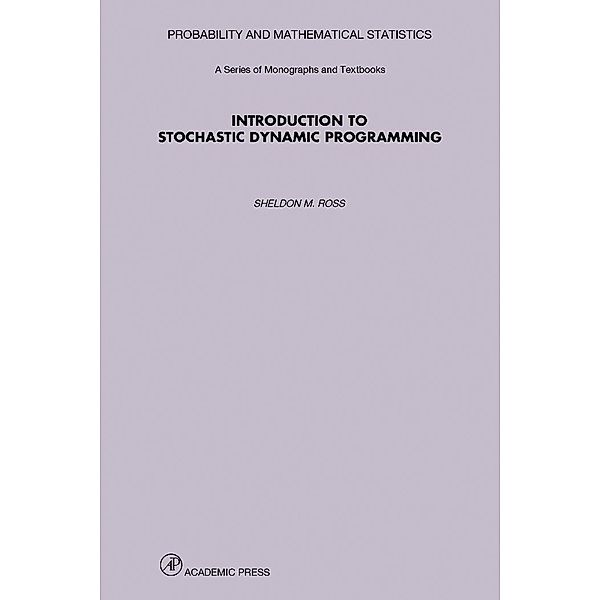 Introduction to Stochastic Dynamic Programming, Sheldon M. Ross