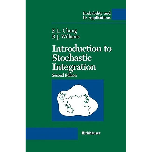 Introduction to Stochastic Integration / Probability and Its Applications, Kai L. Chung, Ruth J. Williams