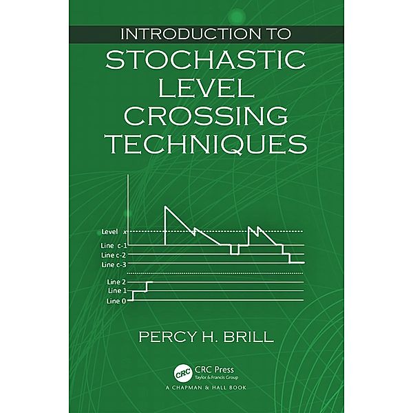 Introduction to Stochastic Level Crossing Techniques, Percy H. Brill