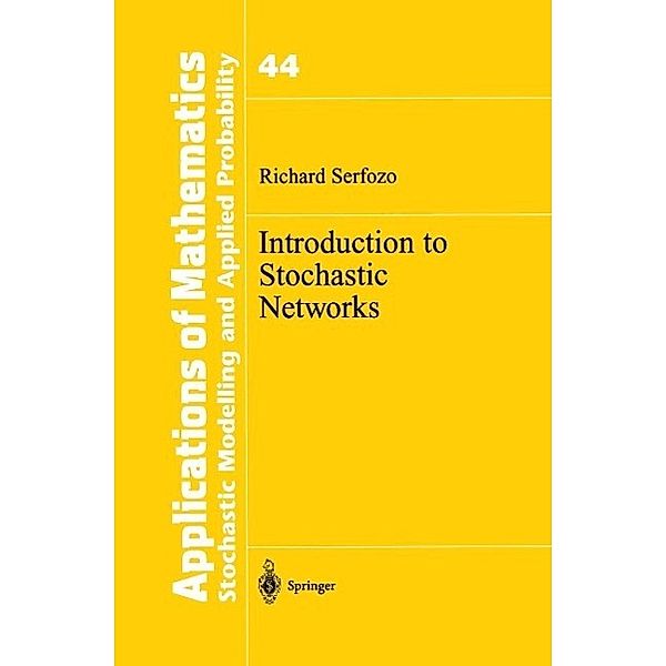 Introduction to Stochastic Networks / Stochastic Modelling and Applied Probability Bd.44, Richard Serfozo