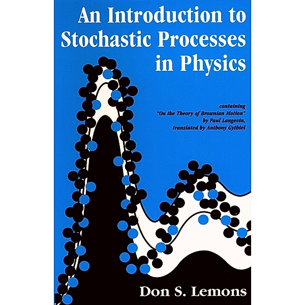 Introduction to Stochastic Processes in Physics, Don S. Lemons