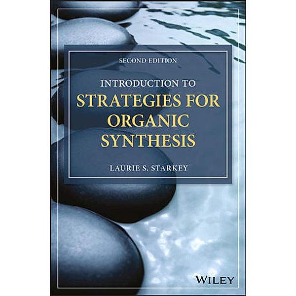 Introduction to Strategies for Organic Synthesis, Laurie S. Starkey