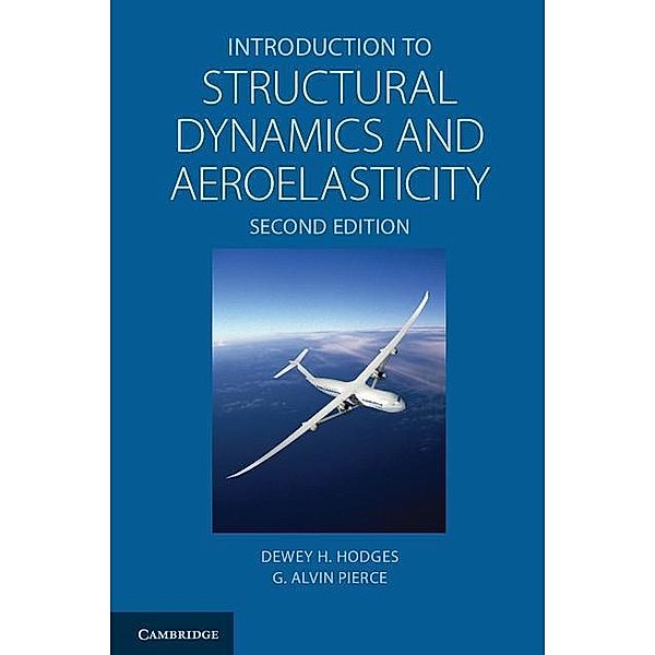 Introduction to Structural Dynamics and Aeroelasticity / Cambridge Aerospace Series, Dewey H. Hodges