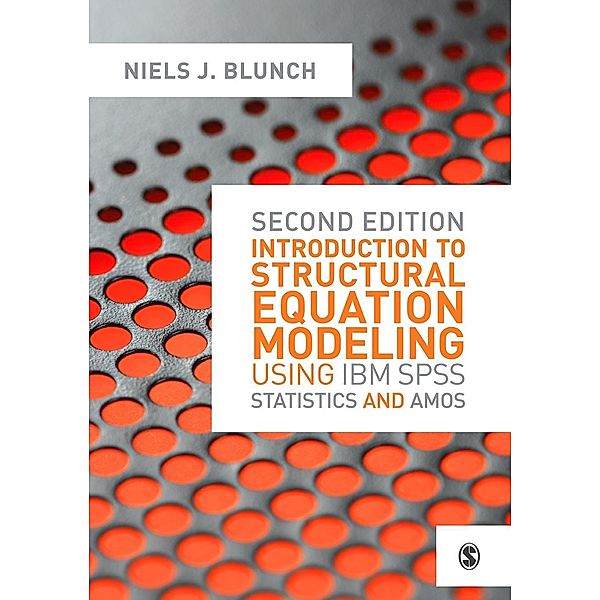 Introduction to Structural Equation Modeling Using IBM SPSS Statistics and Amos, Niels J. Blunch