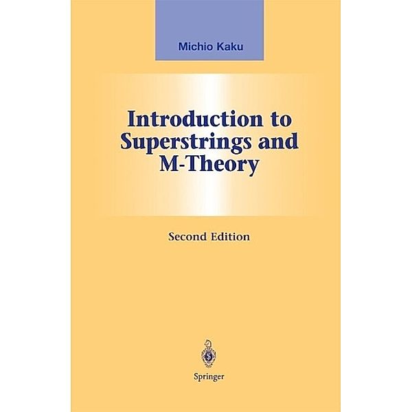 Introduction to Superstrings and M-Theory / Graduate Texts in Contemporary Physics, Michio Kaku