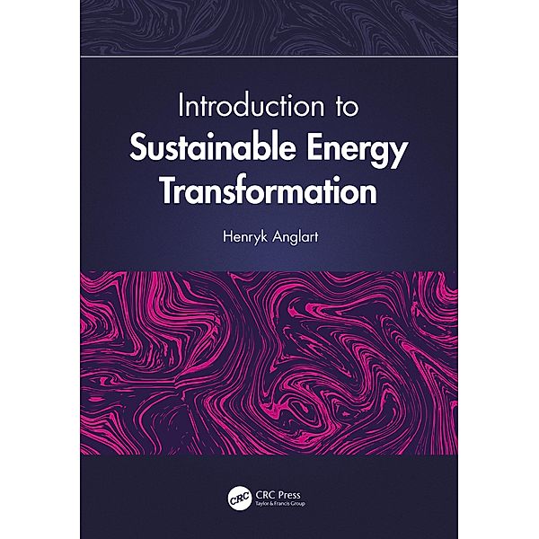 Introduction to Sustainable Energy Transformation, Henryk Anglart