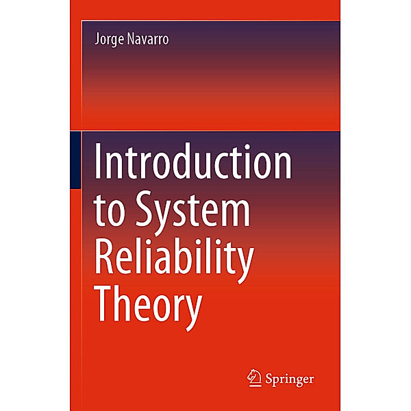Introduction to System Reliability Theory, Jorge Navarro
