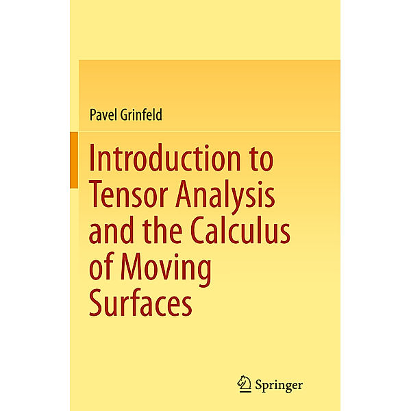 Introduction to Tensor Analysis and the Calculus of Moving Surfaces, Pavel Grinfeld