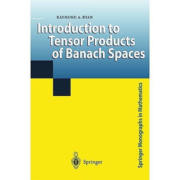 Introduction to Tensor Products of Banach Spaces, Raymond A. Ryan