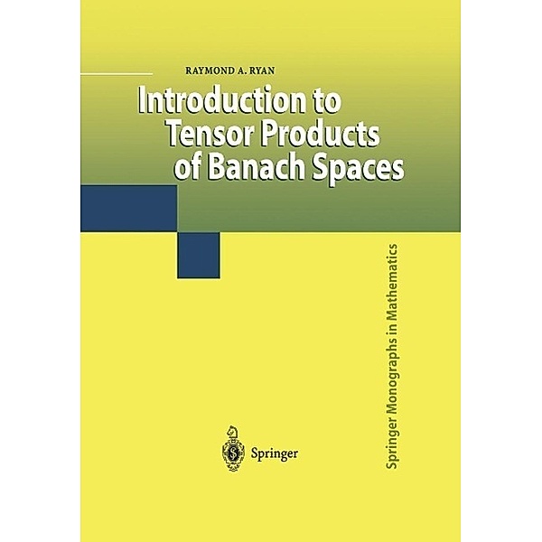 Introduction to Tensor Products of Banach Spaces / Springer Monographs in Mathematics, Raymond A. Ryan