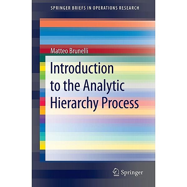 Introduction to the Analytic Hierarchy Process / SpringerBriefs in Operations Research, Matteo Brunelli