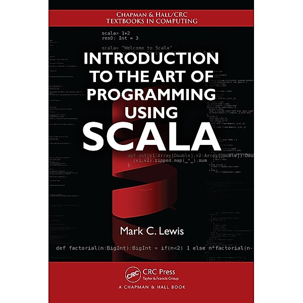 Introduction to the Art of Programming Using Scala, Mark C. Lewis