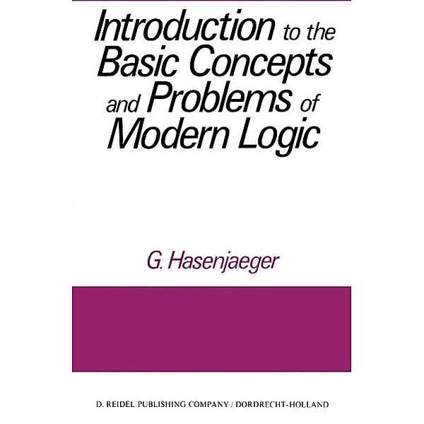 Introduction to the Basic Concepts and Problems of Modern Logic, G. Hasenjaeger