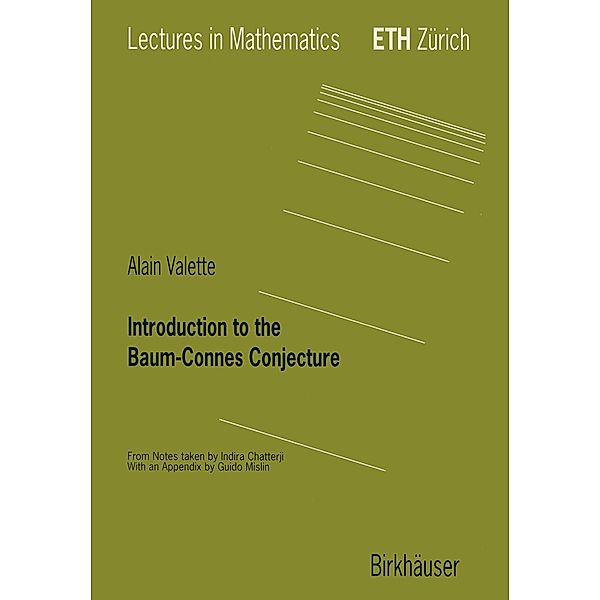 Introduction to the Baum-Connes Conjecture / Lectures in Mathematics. ETH Zürich, Alain Valette