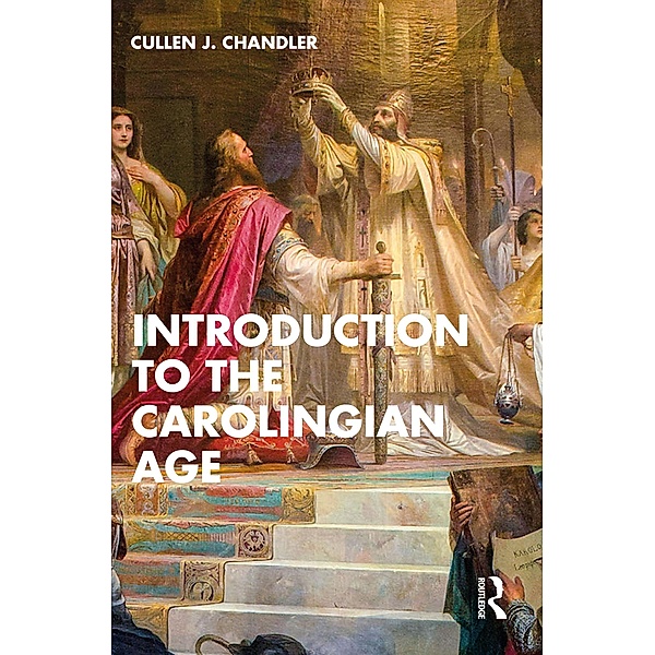 Introduction to the Carolingian Age, Cullen J. Chandler