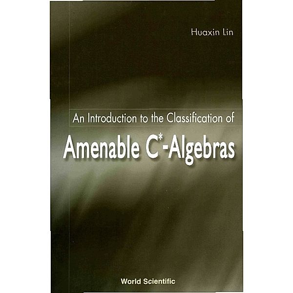 Introduction To The Classification Of Amenable C*-algebras, An, Huaxin Lin