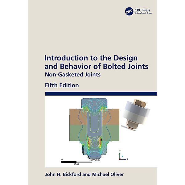 Introduction to the Design and Behavior of Bolted Joints, John H. Bickford, Michael Oliver