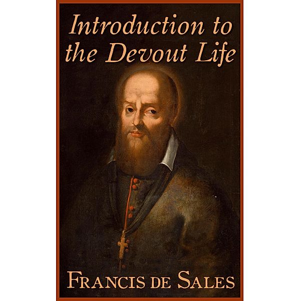 Introduction to the Devout Life, Francis De Sales