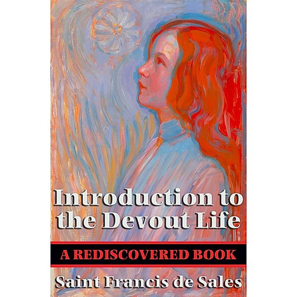 Introduction to the Devout Life (Rediscovered Books) / Rediscovered Books, Saint Francis De Sales