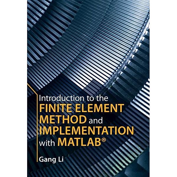 Introduction to the Finite Element Method and Implementation with MATLAB(R), Gang Li