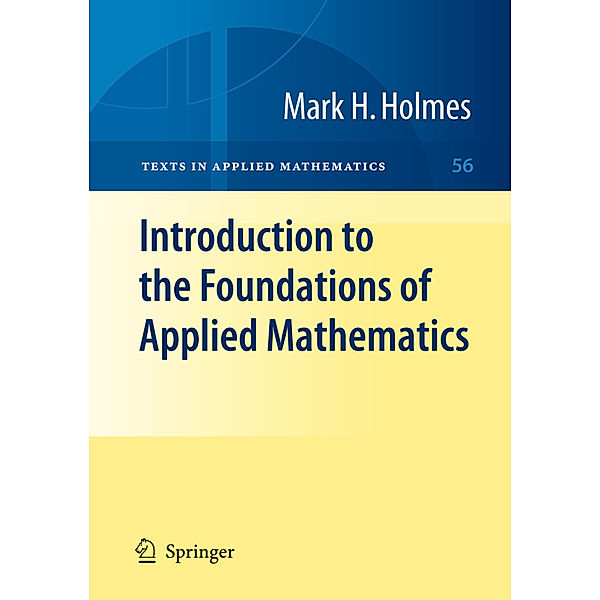 Introduction to the Foundations of Applied Mathematics, Mark H. Holmes